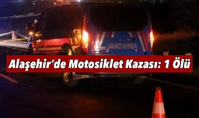 Alaşehir'de Motosiklet Kazası: 1 Ölü