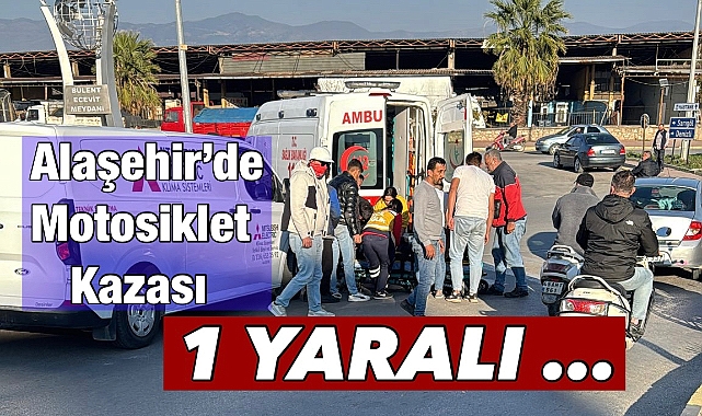 Alaşehir'de motosiklet kazası: 1 Yaralı