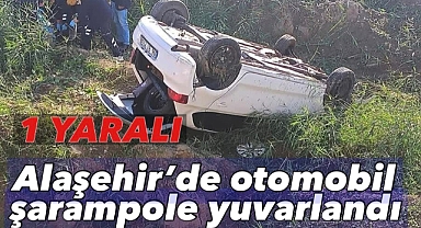 Alaşehir'de otomobil şarampole yuvarlandı: 1 Yaralı 