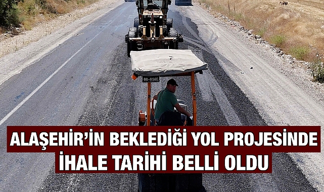 Alaşehir'in Beklediği Dev Yol Projesi İhaleye Çıkıyor