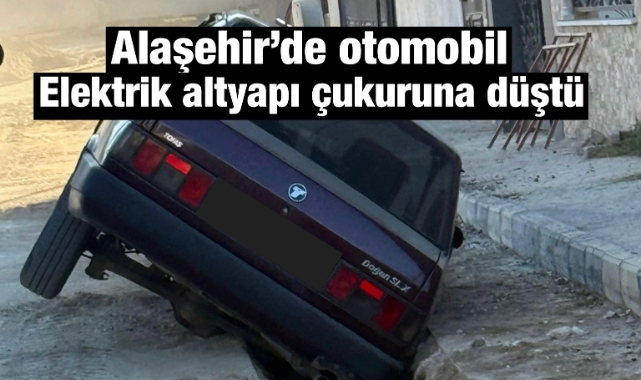 Alaşehir'de Elektrik Çalışmaları Kazaya Neden Oldu: Otomobil Çukura Düştü