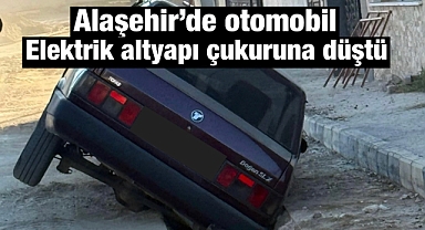 Alaşehir'de Elektrik Çalışmaları Kazaya Neden Oldu: Otomobil Çukura Düştü