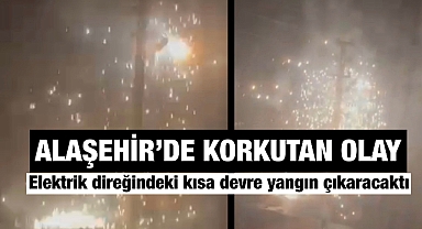 Alaşehir’de elektrik tellerinden yükselen kıvılcımlar mahalleyi korkuya boğdu