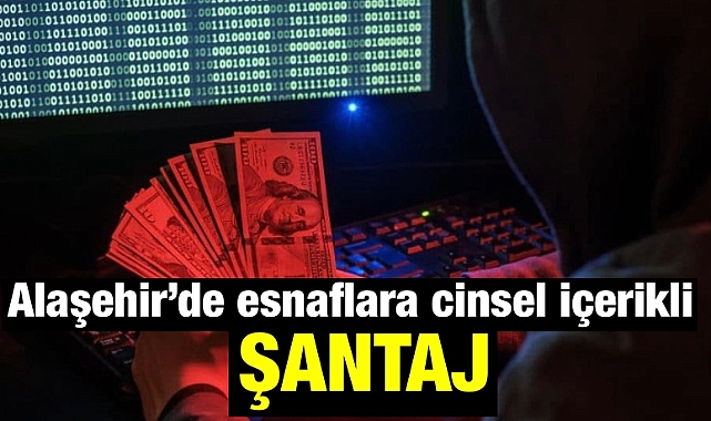 Alaşehir'de Esnafalara Yönelik Cinsel Şantaj Dolandırıcılığı: Onlarca kişi bu tuzağa düştü 