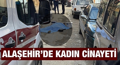 Alaşehir'de Kadın Cinayeti