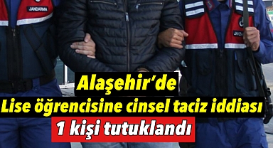 Alaşehir'de Lise Öğrencisine Taciz İddiası: Dolmuş Şoförü Tutuklandı