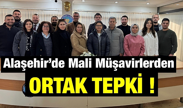 Alaşehir'de Mali Müşavirlerden Ortak Tepki: 