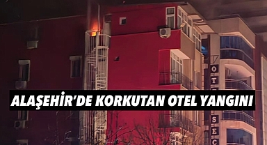 Alaşehir'de Otel Yangını Korkuttu