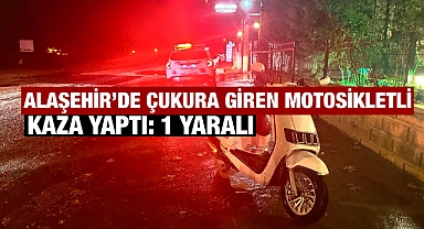 Alaşehir'de Yol Üzerindeki Çukur Motosiklet Kazasına Neden Oldu: 1 Yaralı
