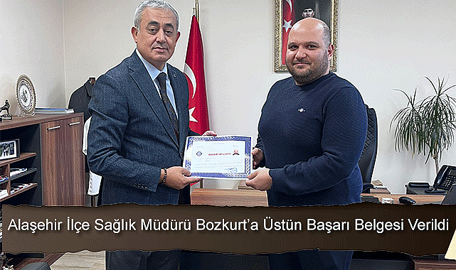Alaşehir İlçe Sağlık Müdürü Bozkurt'a Üstün Başarı Belgesi Verildi