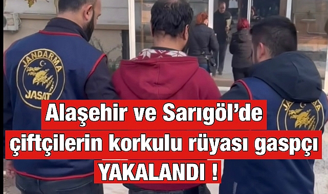 Alaşehir ve Sarıgöl’de Çiftçiler Rahat Bir Nefes Aldı: Gaspçı JASAT Tarafından Yakalandı