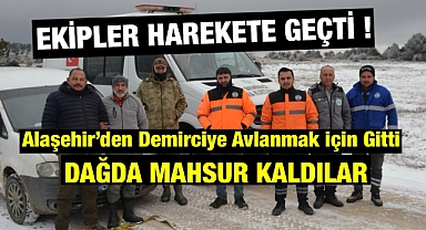 Alaşehirli Avcı, Demirci Dağı'nda Mahsur Kaldı, Ekipler Harekete Geçti 