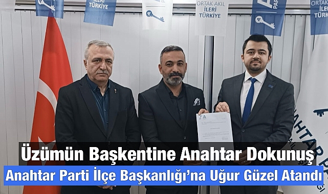 Anahtar Parti Alaşehir İlçe Başkanlığı'na Uğur Güzel Atandı