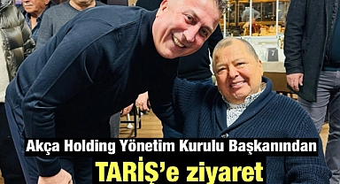 TARİŞ ve Sektör Temsilcilerinden Rıza Akça’ya Ziyaret