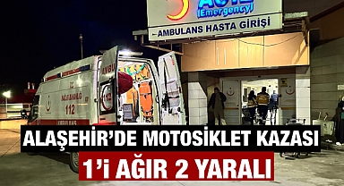Alaşehir'de motosiklet kazası: 1'i ağır 2 yaralı