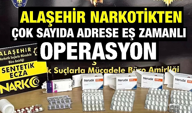 Alaşehir'de Polis Ekiplerinden Çok Sayıda Adrese Eş Zamanlı Operasyon: 5 Tutuklama 