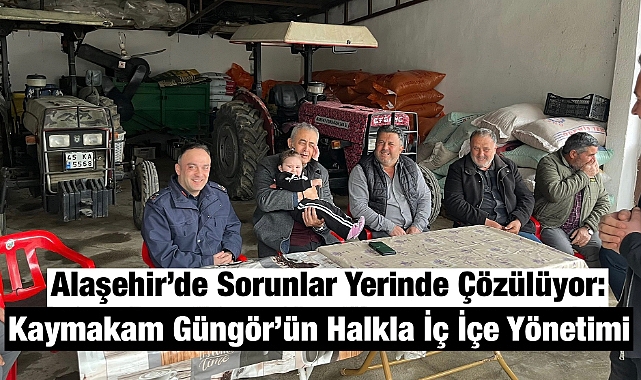 Alaşehir Kaymakamı Alper Faruk Güngör Mahallelerde Vatandaşlarla Buluşmaya Devam Ediyor