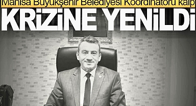 Alaşehir MASKİ Koordinatörü Kalp Krizine Yenildi