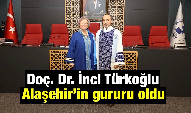 İnci Türkoğlu, Doçent Kadrosuna Atanarak Alaşehir'in Gururu Oldu 