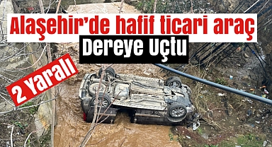 Alaşehir'de Araç Dereye Uçtu: 2 Yaralı