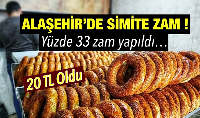 Alaşehir’de simide zam geldi: Fiyat 15 TL’den 20 TL’ye yükseldi