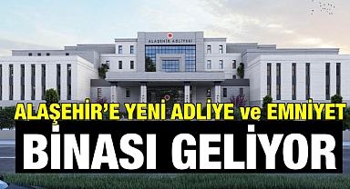 Alaşehir'de yargı ve güvenlik için dev adımlar: Yeni adliye sarayı ve polis merkezi yolda!