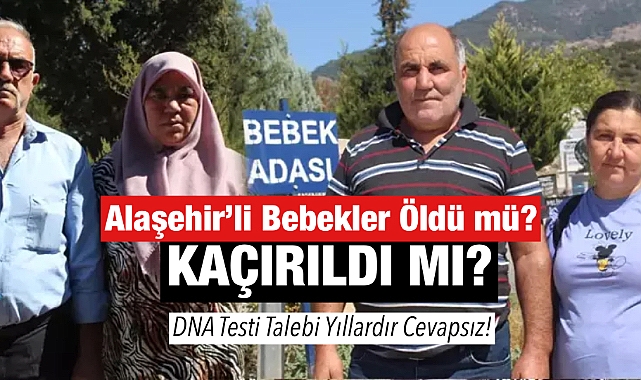 Alaşehir'de Yıllardır Çözülemeyen Bebek Kaybolma Skandalı: 