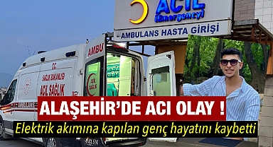 Alaşehir’de Yürek Yakan Olay: 20 Yaşındaki Genç Elektrik Akımına Kapılarak Hayatını Kaybetti 