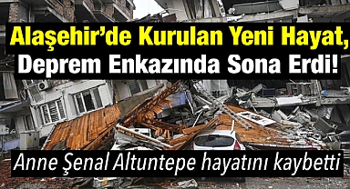 Alaşehir'den Adıyaman'a Uzanan Acı Yolculuk: Diş Tedavisi İçin Giden Anne, Depremde Hayatını Kaybetti