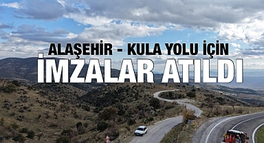 Baybatur; “Alaşehir - Kula “ Yolu Yapım Sözleşmesi İmzalandı