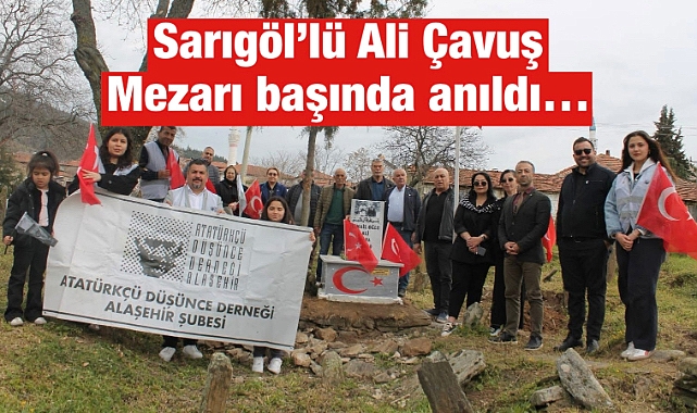 Alaşehir ADD, Sarıgöllü Ali Çavuşu kabri başında andı