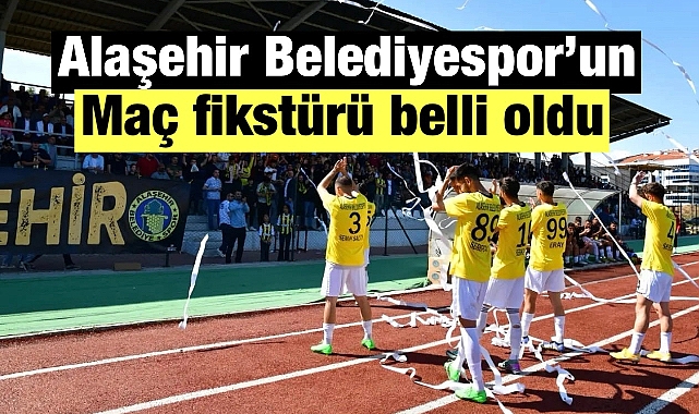 ALAŞEHİR BELEDİYESPOR'UN FİKSTÜRÜ BELLİ OLDU