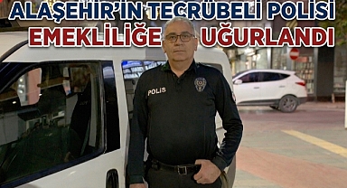 Alaşehir’de 32 Yıllık Emniyet Hizmeti Sona Erdi