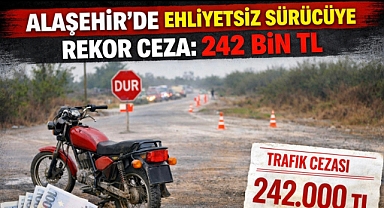 ALAŞEHİR’DE KAÇIŞ PAHALIYA PATLADI: 15 BİN LİRALIK MOTORA 242 BİN TL CEZA!