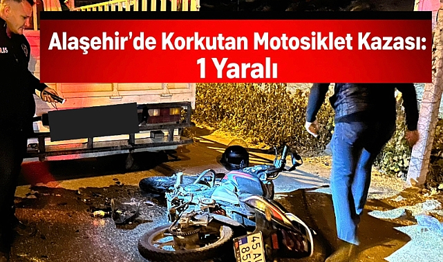 ALAŞEHİR'DE KORKUTAN KAZA: 1 YARALI