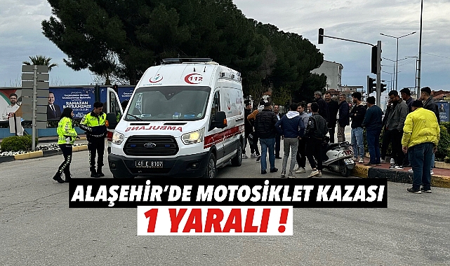ALAŞEHİR'DE KORKUTAN KAZA: 1 YARALI