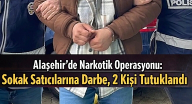 Alaşehir’de Narkotik Operasyonu: Sokak Satıcılarına Darbe