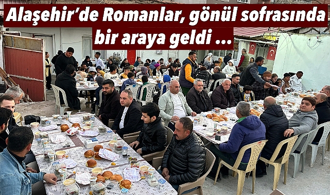 Alaşehir’de Romanlar Gönül Sofrasında Bir Araya Geldi