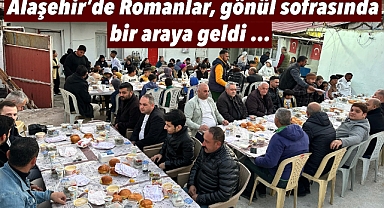 Alaşehir’de Romanlar Gönül Sofrasında Bir Araya Geldi