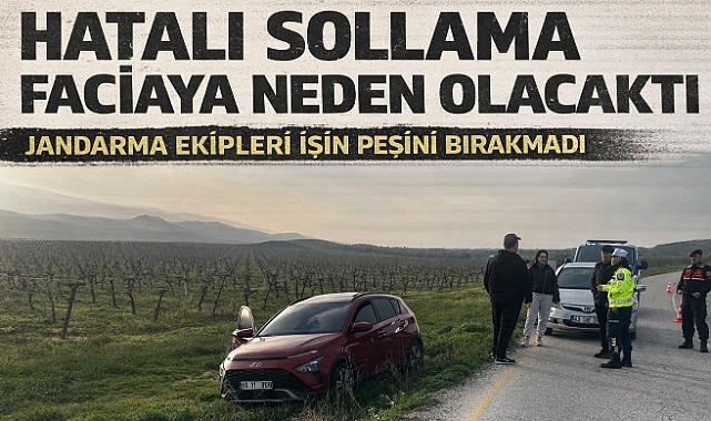 Hatalı Sollama Faciaya Neden Olacaktı: Jandarma Ekipleri İşin Peşini Bırakmadı