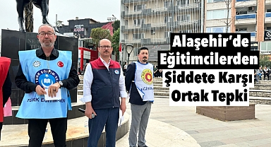 Alaşehir'de Eğitimcilerden Şiddete Tepki: 