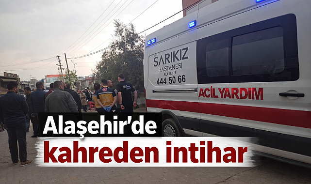 ALAŞEHİR'DE GENÇ ESNAF YAŞAMINA SON VERDİ