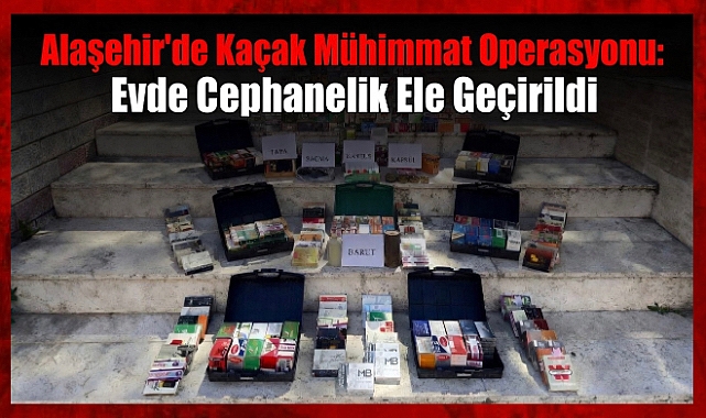 Alaşehir'de JASAT Operasyonu: Evden Cephanelik Çıktı