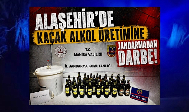 Alaşehir'de Kaçak Alkol İmalathanesine Çevrilen Eve Jandarma Operasyonu