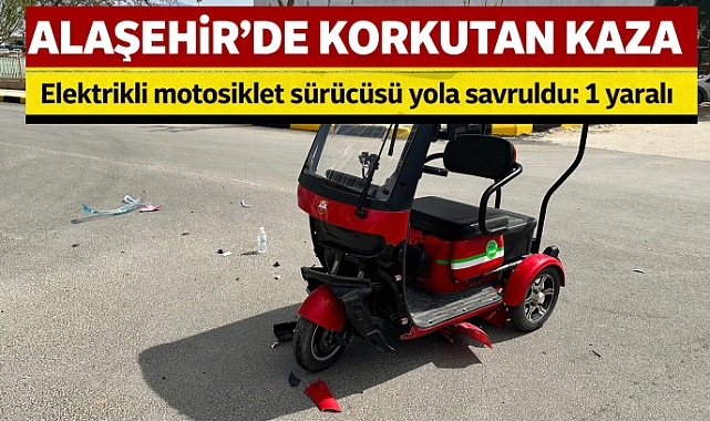 Alaşehir'de Korkutan Kaza: 1 Yaralı