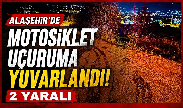 Alaşehir'de Motosiklet Uçuruma Yuvarlandı: 2 Yaralı