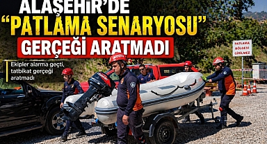 Alaşehir'de Patlama Senaryosu Gerçeği Aratmadı 