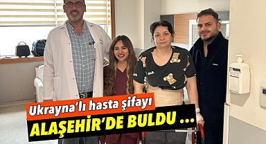 Alaşehir'de Sağlık Başarısı: Ukraynalı Hasta Sağlığına Alaşehir'de Kavuştu