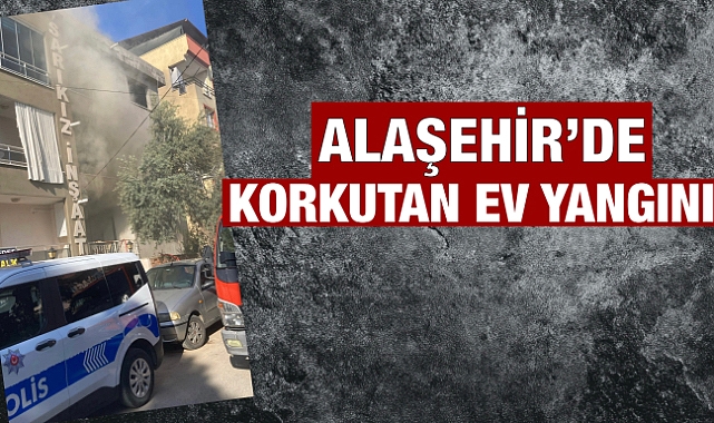 Alaşehir'de Sobadan Çıkan Yangın Mahalleyi Ayağa Kaldırdı
