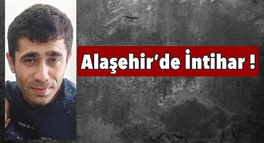 Alaşehir'de üzen olay: Bir kişi hayatına son verdi